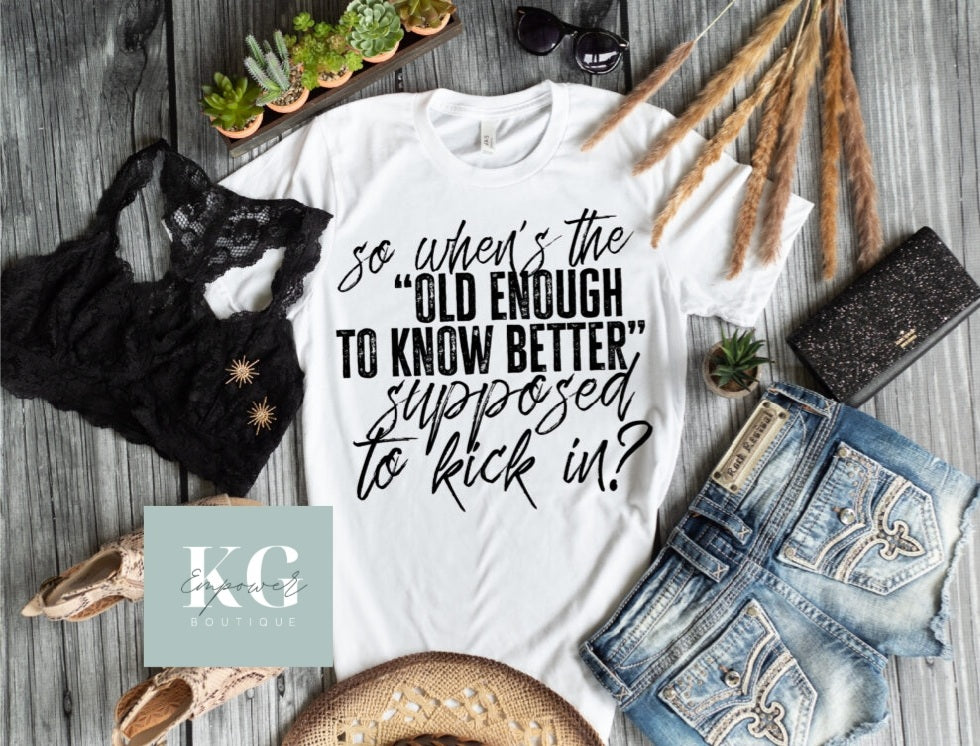 Old enough to know better